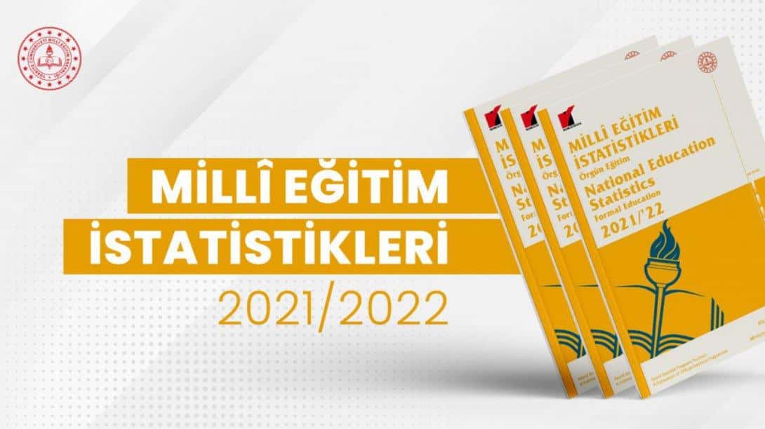 2021-2022 ÖRGÜN EĞİTİM İSTATİSTİKLERİ AÇIKLANDI
