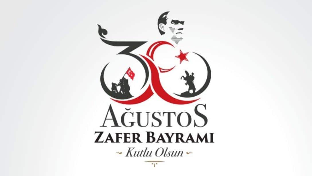 İLÇE MİLLÎ EĞİTİM MÜDÜRÜMÜZ MUSTAFA ÖZEN'İN 30 AĞUSTOS ZAFER BAYRAMI MESAJI