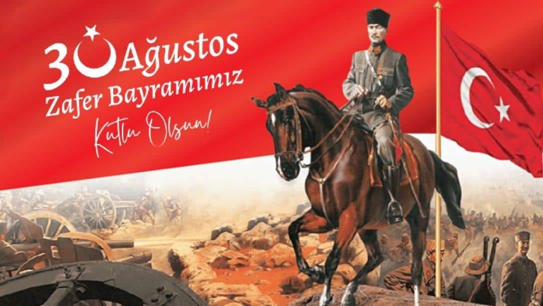 30 AĞUSTOS ZAFER BAYRAMI KUTLU OLSUN