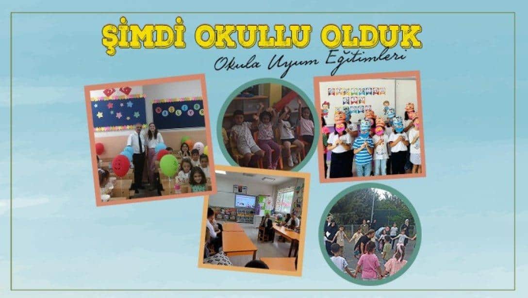 OKULA UYUM EĞİTİMLERİYLE BUGÜN MAARİFİMİZE YENİ FERTLER KATILDI