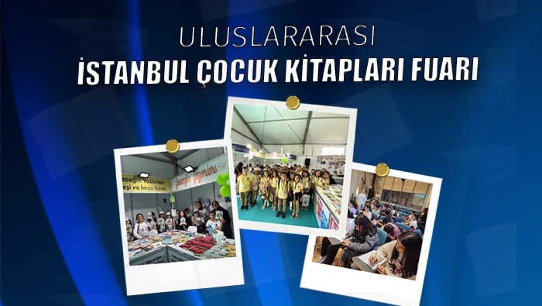 ULUSLARARASI İSTANBUL ÇOCUK KİTAPLARI FUARI'NA KATILIM SAĞLADIK